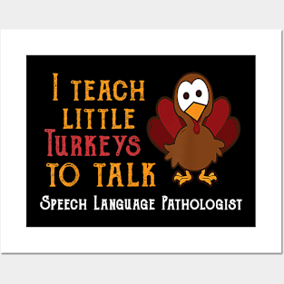 Teacher I Teach Turkeys To Talk Speech Language Pathologist Posters and Art